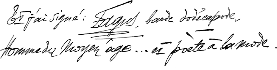 Et j'ai signé: Fagus, bartde dodécapode, homme du Moyen-Âge... et poète à la mode.